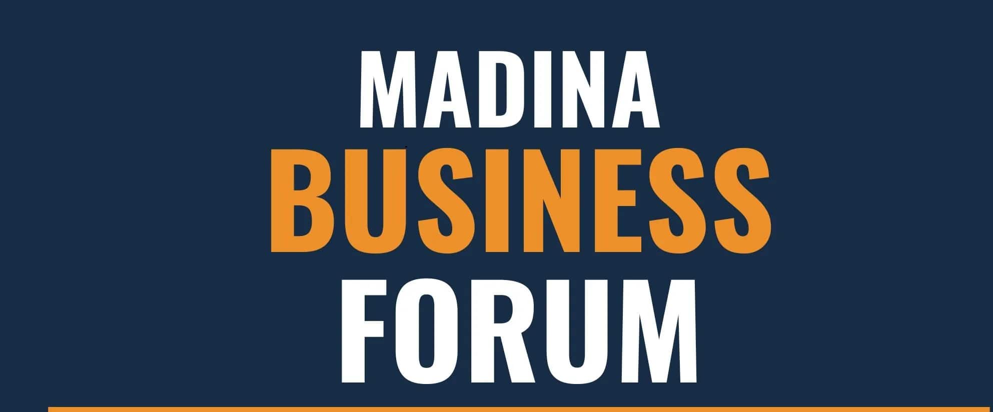 WHY THE MADINA BUSINESS FORUM WAS AUTHORIZED